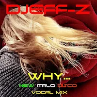 Djeff-Z — Why... (New Italo Disco Vocal Mix) — обложка