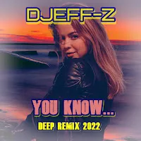 Djeff-Z — You Know... (Deep Remix 2022) — обложка